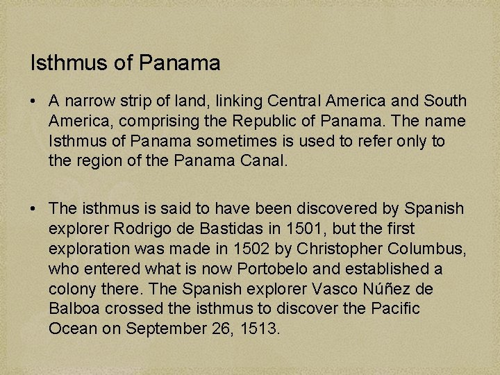 Isthmus of Panama • A narrow strip of land, linking Central America and South