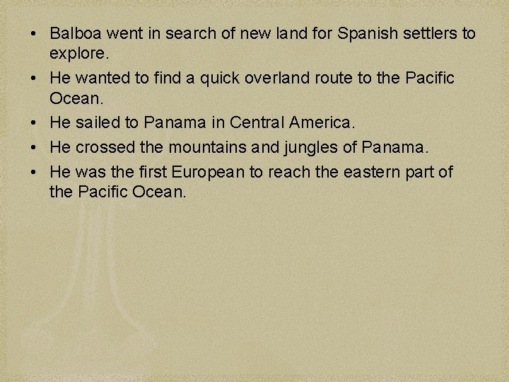  • Balboa went in search of new land for Spanish settlers to explore.