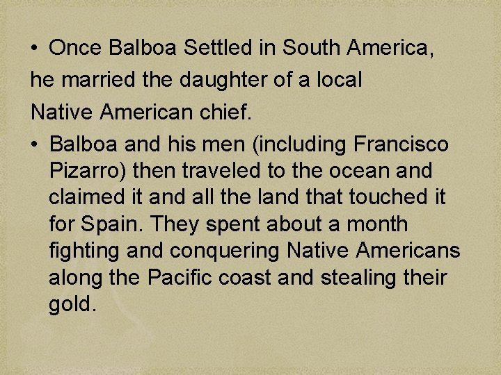  • Once Balboa Settled in South America, he married the daughter of a