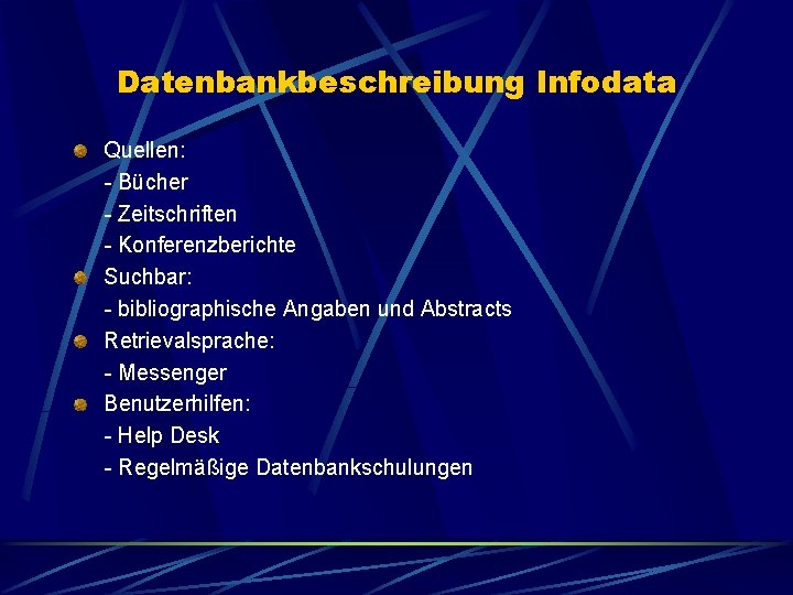 Datenbankbeschreibung Infodata Quellen: - Bücher - Zeitschriften - Konferenzberichte Suchbar: - bibliographische Angaben und