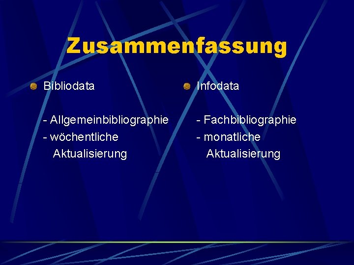 Zusammenfassung Bibliodata Infodata - Allgemeinbibliographie - wöchentliche Aktualisierung - Fachbibliographie - monatliche Aktualisierung 