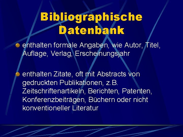 Bibliographische Datenbank enthalten formale Angaben, wie Autor, Titel, Auflage, Verlag, Erscheinungsjahr enthalten Zitate, oft