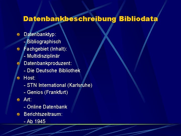 Datenbankbeschreibung Bibliodata Datenbanktyp: - Bibliographisch Fachgebiet (Inhalt): - Multidisziplinär Datenbankproduzent: - Die Deutsche Bibliothek