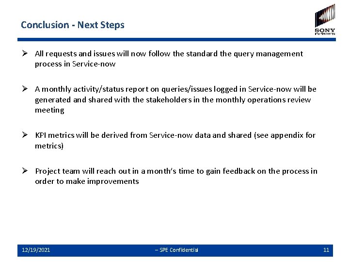 Conclusion - Next Steps Ø All requests and issues will now follow the standard Conclusion - Next Steps Ø All requests and issues will now follow the standard