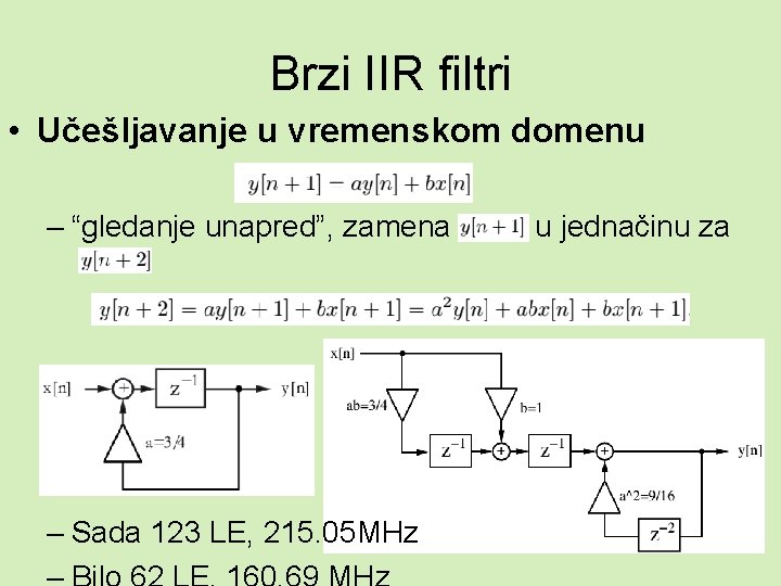 Brzi IIR filtri • Učešljavanje u vremenskom domenu – “gledanje unapred”, zamena – Sada