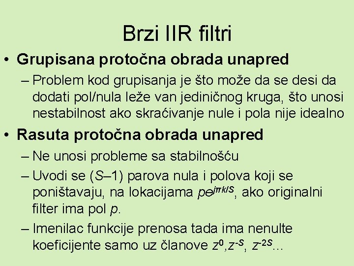 Brzi IIR filtri • Grupisana protočna obrada unapred – Problem kod grupisanja je što