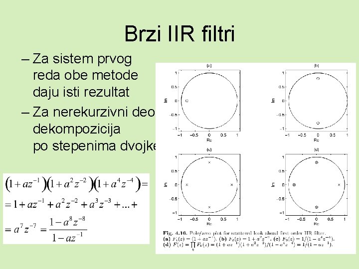 Brzi IIR filtri – Za sistem prvog reda obe metode daju isti rezultat –