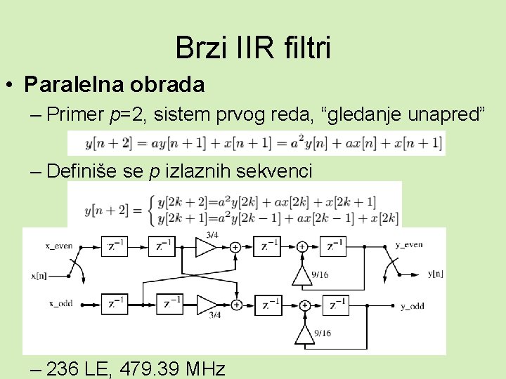 Brzi IIR filtri • Paralelna obrada – Primer p=2, sistem prvog reda, “gledanje unapred”