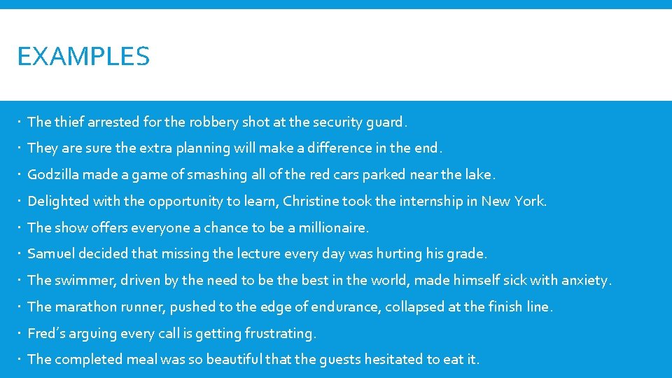 EXAMPLES The thief arrested for the robbery shot at the security guard. They are