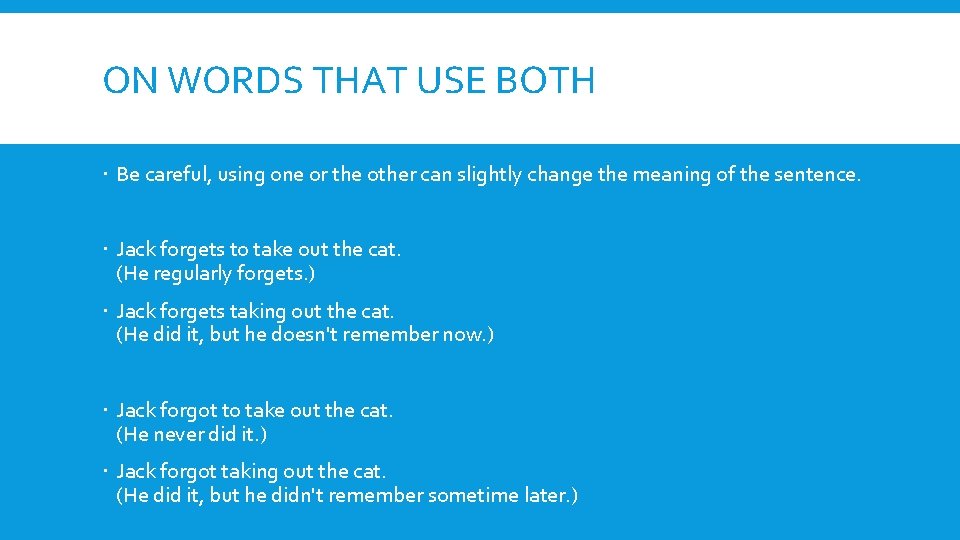 ON WORDS THAT USE BOTH Be careful, using one or the other can slightly