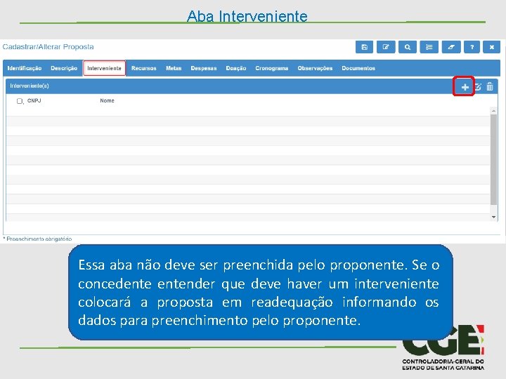 Aba Interveniente Essa aba não deve ser preenchida pelo proponente. Se o concedentender que