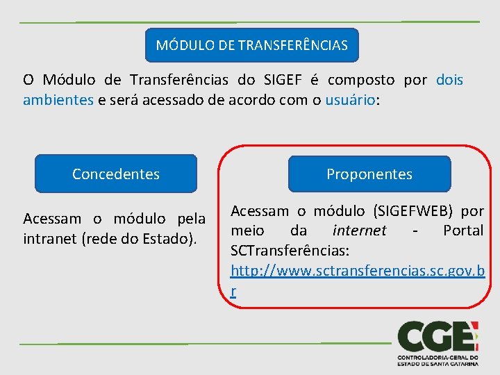 MÓDULO DE TRANSFERÊNCIAS O Módulo de Transferências do SIGEF é composto por dois ambientes