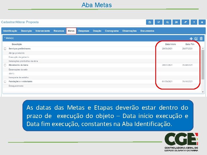 Aba Metas As datas das Metas e Etapas deverão estar dentro do prazo de