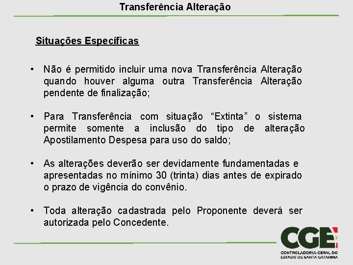 Transferência Alteração Situações Específicas • Não é permitido incluir uma nova Transferência Alteração quando