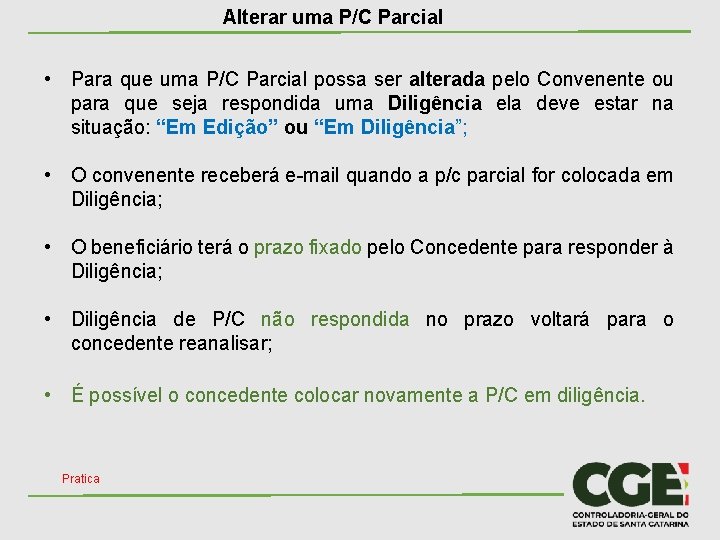 Alterar uma P/C Parcial • Para que uma P/C Parcial possa ser alterada pelo