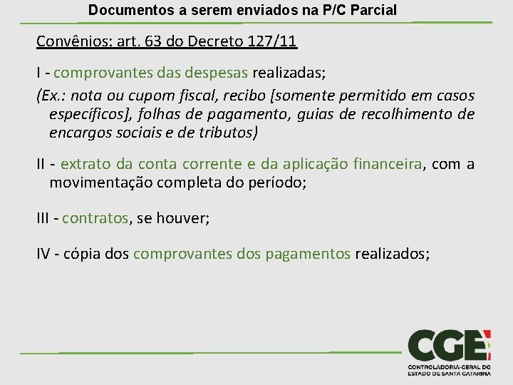 Documentos a serem enviados na P/C Parcial Convênios: art. 63 do Decreto 127/11 I