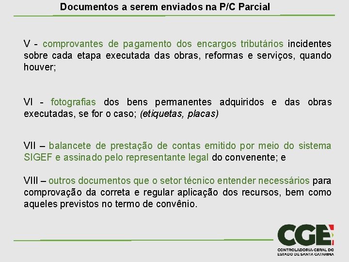 Documentos a serem enviados na P/C Parcial V - comprovantes de pagamento dos encargos