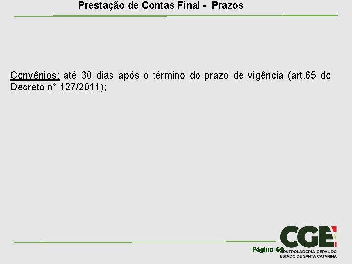 Prestação de Contas Final - Prazos Convênios: até 30 dias após o término do