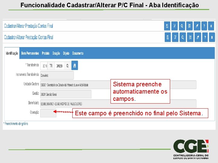 Funcionalidade Cadastrar/Alterar P/C Final - Aba Identificação Sistema preenche automaticamente os campos. Este campo