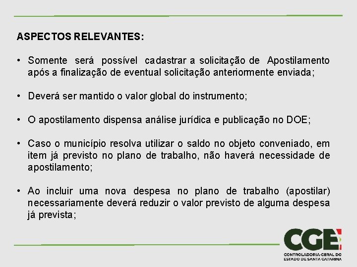 ASPECTOS RELEVANTES: • Somente será possível cadastrar a solicitação de Apostilamento após a finalização