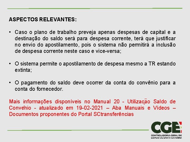 ASPECTOS RELEVANTES: • Caso o plano de trabalho preveja apenas despesas de capital e