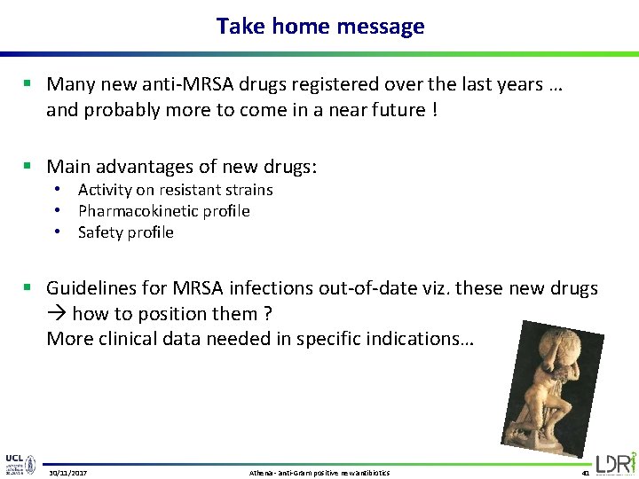 Take home message § Many new anti-MRSA drugs registered over the last years …