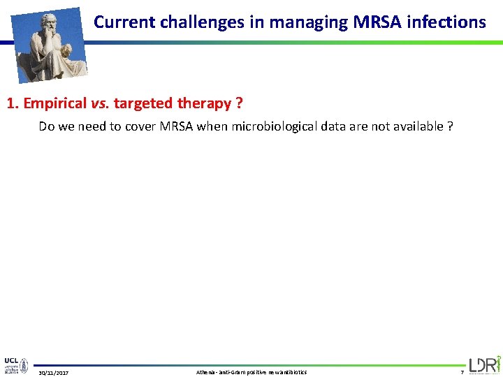Current challenges in managing MRSA infections 1. Empirical vs. targeted therapy ? Do we