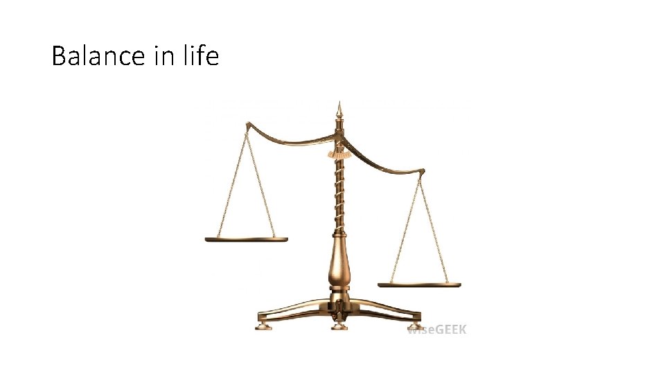 Balance in life 