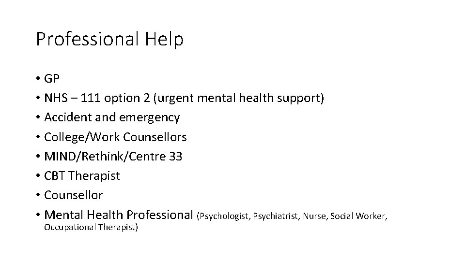 Professional Help • GP • NHS – 111 option 2 (urgent mental health support)