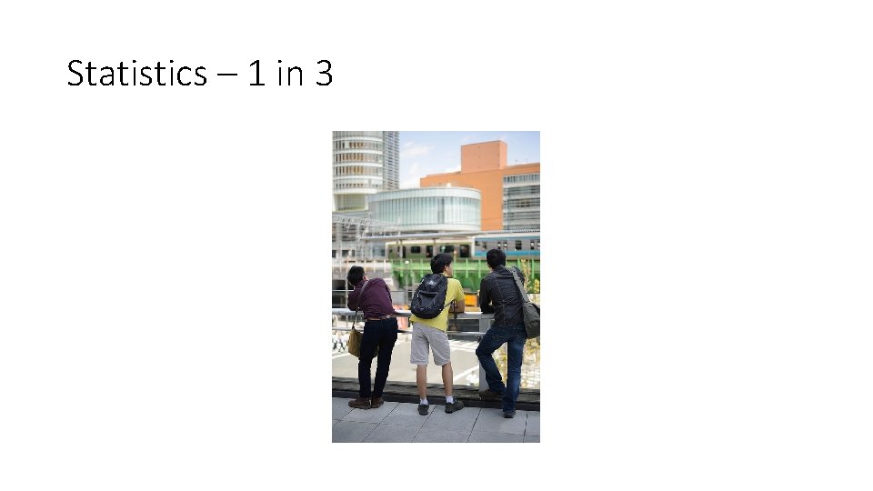 Statistics – 1 in 3 