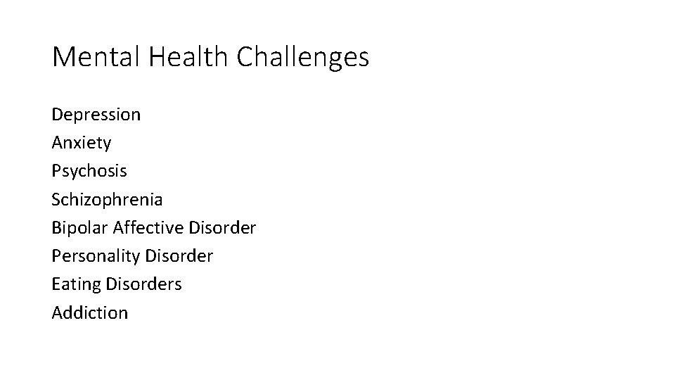 Mental Health Challenges Depression Anxiety Psychosis Schizophrenia Bipolar Affective Disorder Personality Disorder Eating Disorders