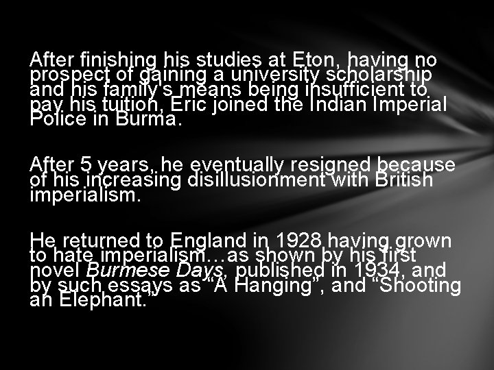 After finishing his studies at Eton, having no prospect of gaining a university scholarship