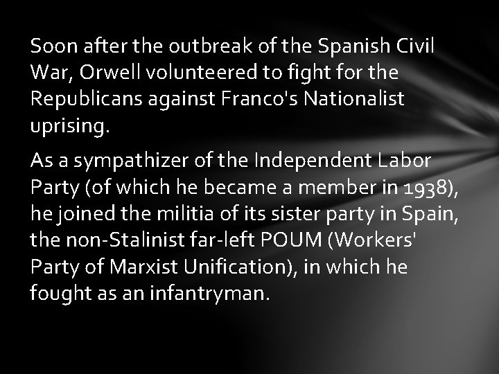 Soon after the outbreak of the Spanish Civil War, Orwell volunteered to fight for