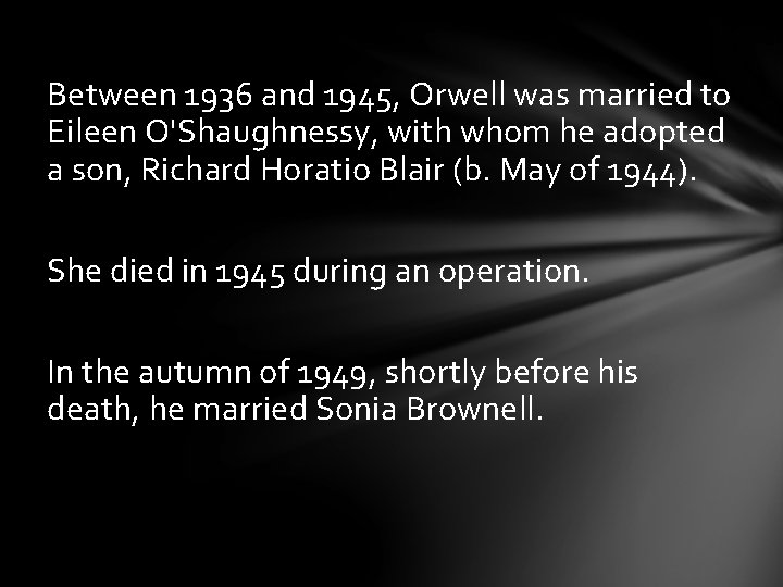 Between 1936 and 1945, Orwell was married to Eileen O'Shaughnessy, with whom he adopted