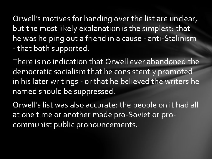 Orwell's motives for handing over the list are unclear, but the most likely explanation
