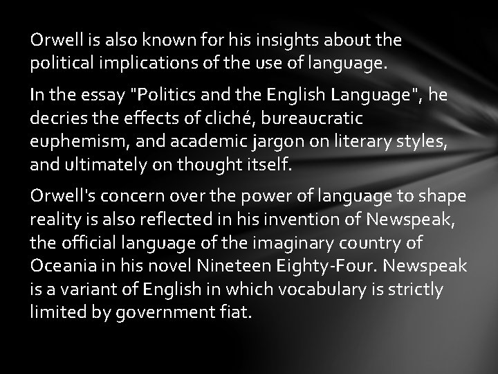 Orwell is also known for his insights about the political implications of the use