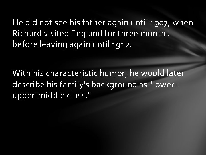 He did not see his father again until 1907, when Richard visited England for