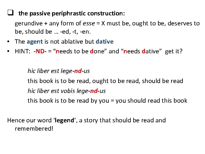 q the passive periphrastic construction: gerundive + any form of esse = X must q the passive periphrastic construction: gerundive + any form of esse = X must