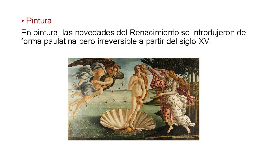  • Pintura En pintura, las novedades del Renacimiento se introdujeron de forma paulatina