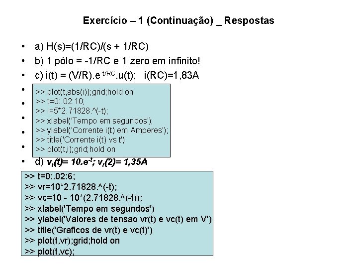 Exercício – 1 (Continuação) _ Respostas • a) H(s)=(1/RC)/(s + 1/RC) • b) 1