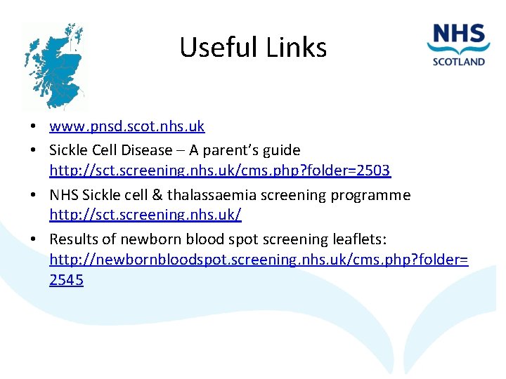 Useful Links • www. pnsd. scot. nhs. uk • Sickle Cell Disease – A