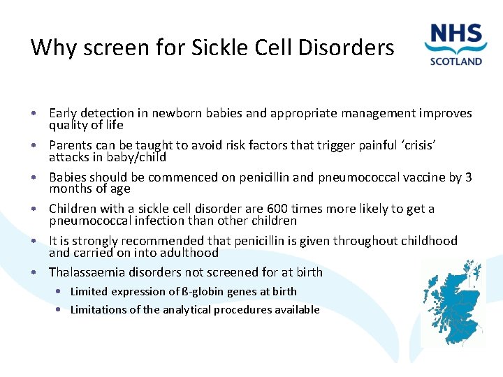 Why screen for Sickle Cell Disorders • Early detection in newborn babies and appropriate