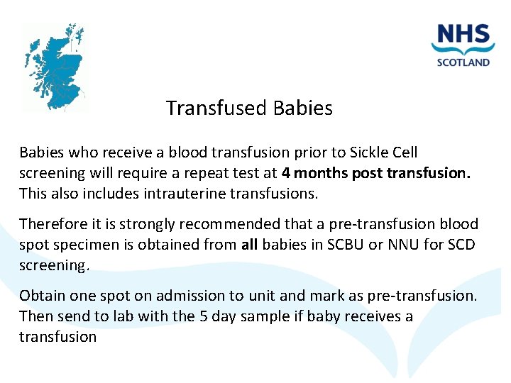 Transfused Babies who receive a blood transfusion prior to Sickle Cell screening will require