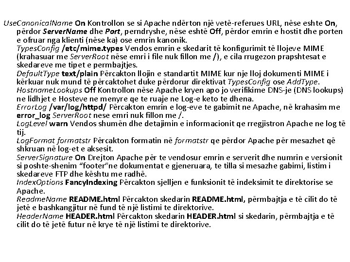 Use. Canonical. Name On Kontrollon se si Apache ndërton një vetë-referues URL, nëse eshte