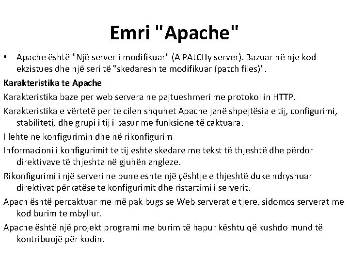 Emri "Apache" • Apache është "Një server i modifikuar" (A PAt. CHy server). Bazuar