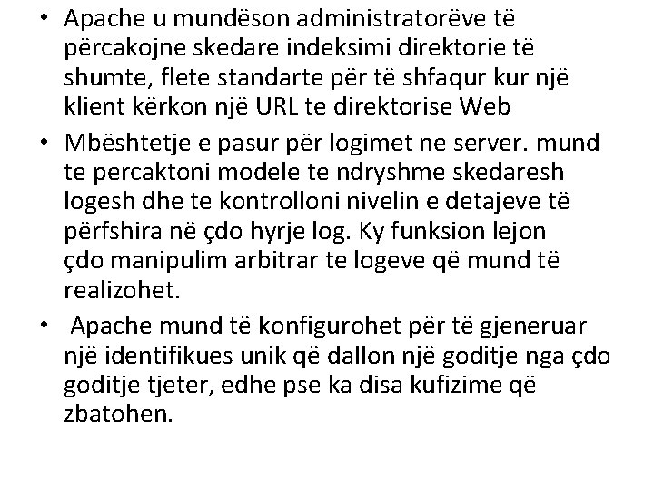  • Apache u mundëson administratorëve të përcakojne skedare indeksimi direktorie të shumte, flete