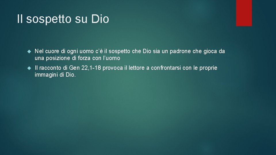 Il sospetto su Dio Nel cuore di ogni uomo c’è il sospetto che Dio