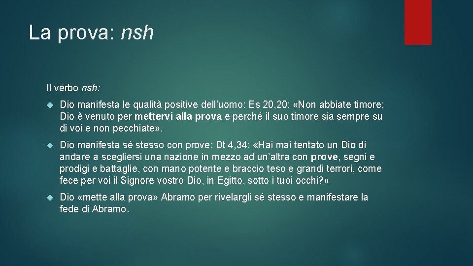 La prova: nsh Il verbo nsh: Dio manifesta le qualità positive dell’uomo: Es 20,