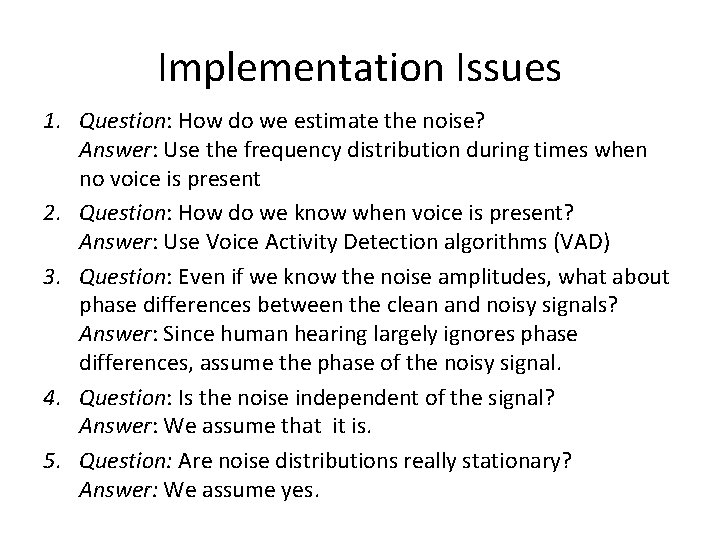 Implementation Issues 1. Question: How do we estimate the noise? Answer: Use the frequency