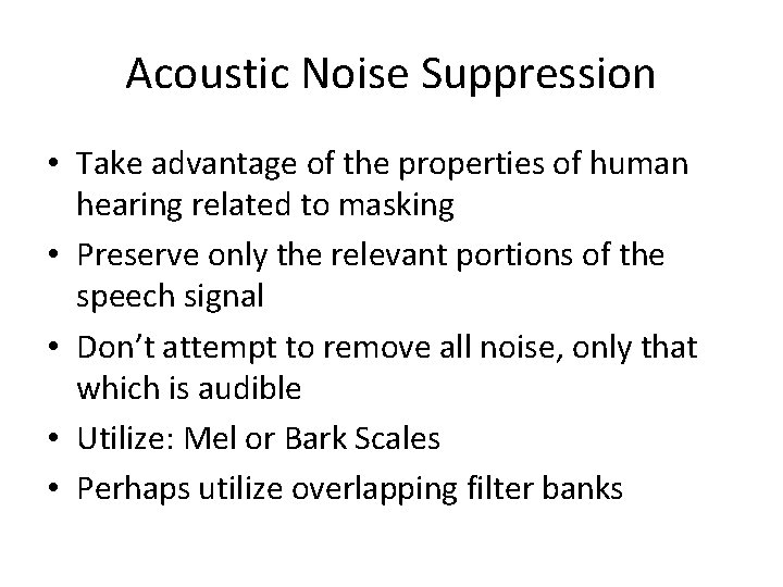 Acoustic Noise Suppression • Take advantage of the properties of human hearing related to